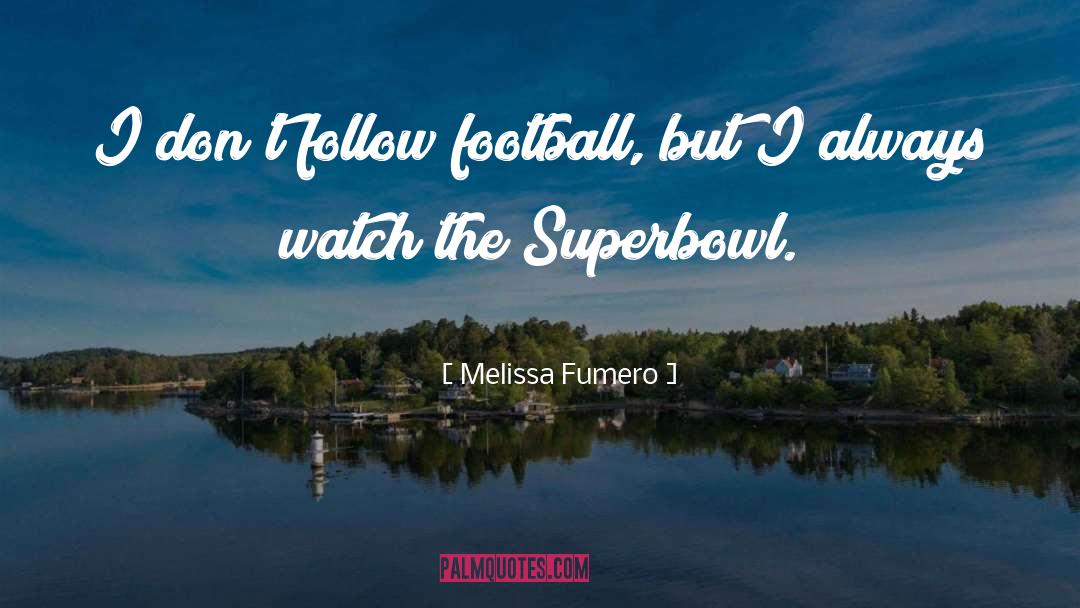 Melissa Fumero Quotes: I don't follow football, but