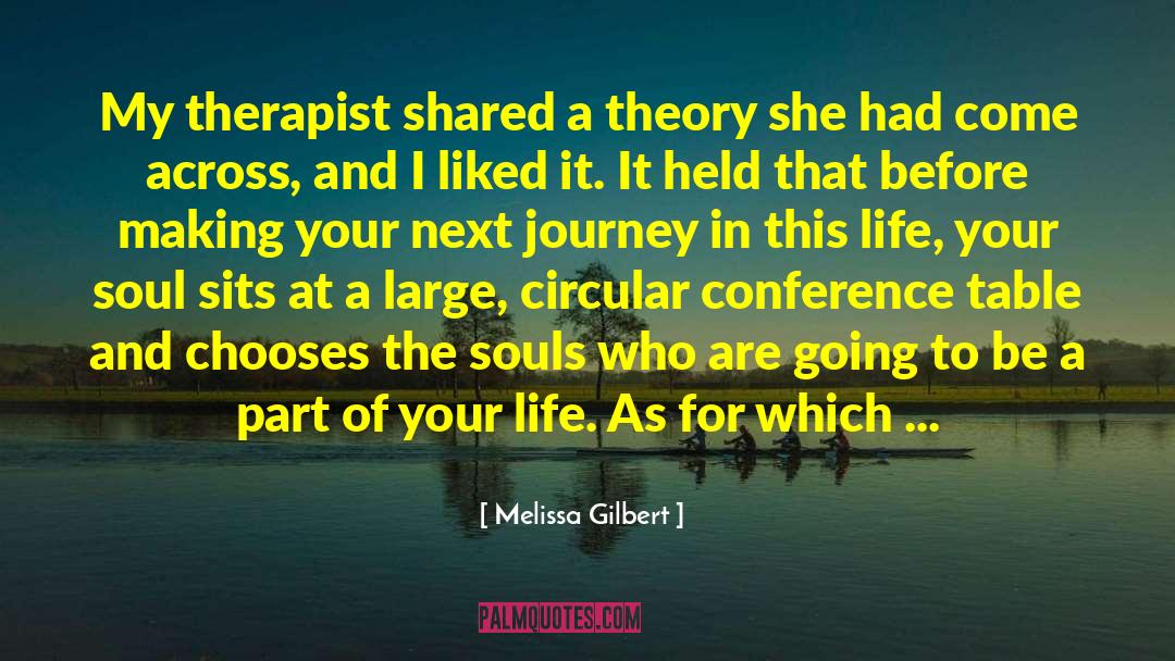 Melissa Gilbert Quotes: My therapist shared a theory