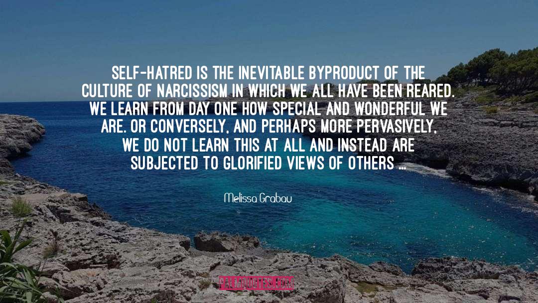 Melissa Grabau Quotes: Self-hatred is the inevitable byproduct