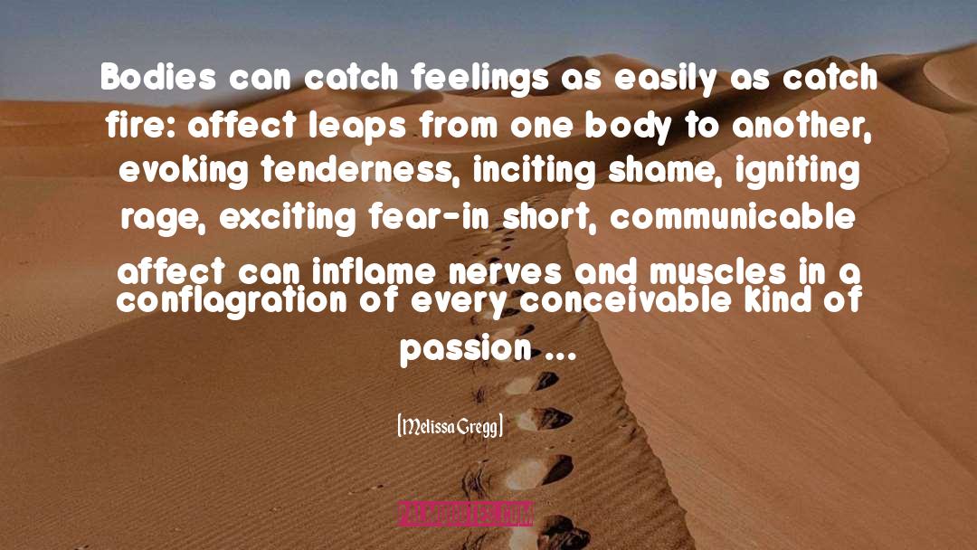 Melissa Gregg Quotes: Bodies can catch feelings as