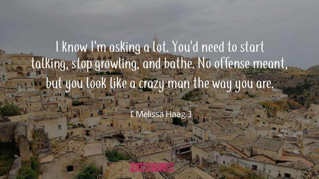 Melissa Haag Quotes: I know I'm asking a