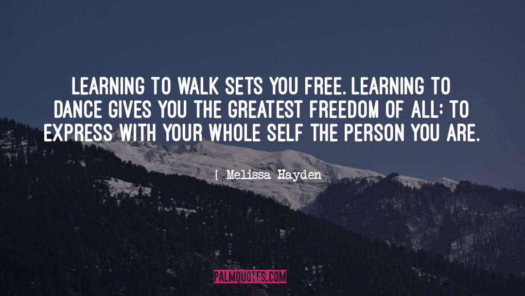 Melissa Hayden Quotes: Learning to walk sets you