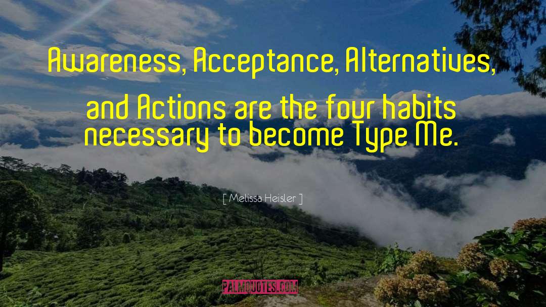 Melissa Heisler Quotes: Awareness, Acceptance, Alternatives, and Actions