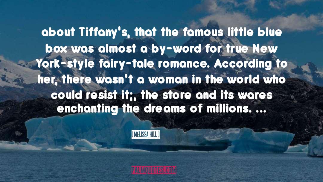 Melissa Hill Quotes: about Tiffany's, that the famous