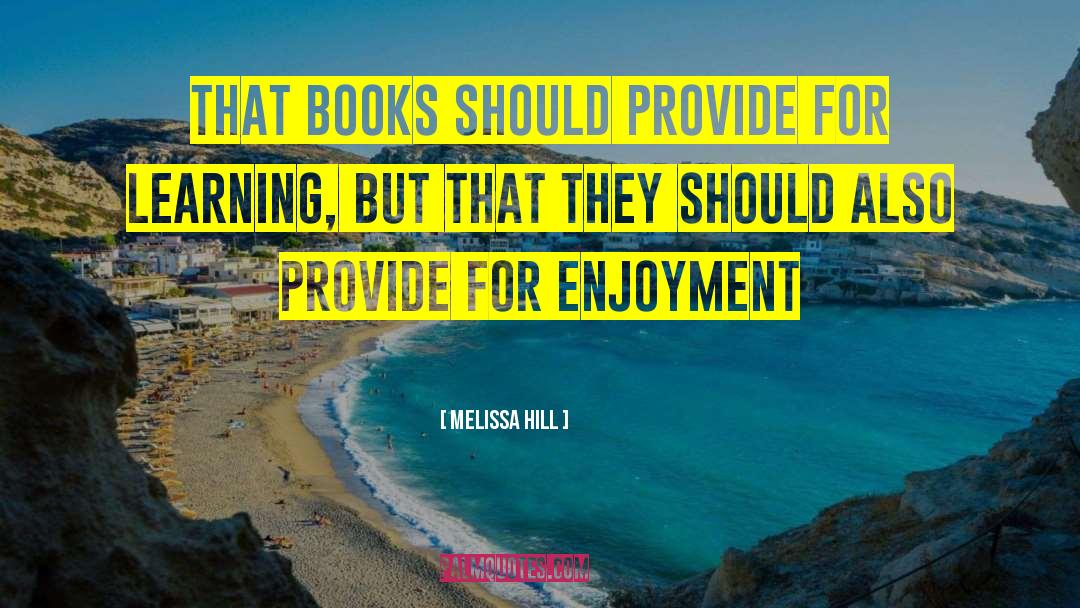 Melissa Hill Quotes: That books should provide for