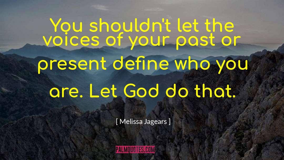 Melissa Jagears Quotes: You shouldn't let the voices