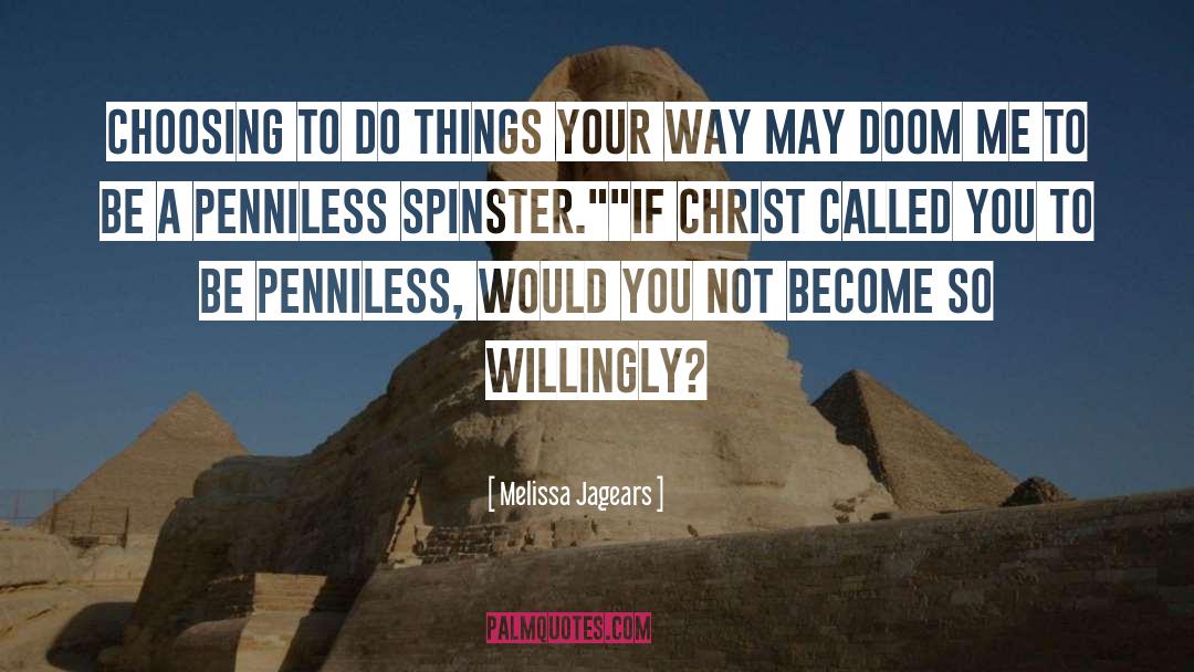 Melissa Jagears Quotes: Choosing to do things your