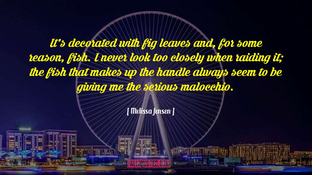 Melissa Jensen Quotes: It's decorated with fig leaves
