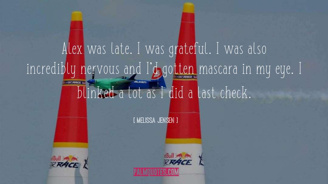 Melissa Jensen Quotes: Alex was late. I was