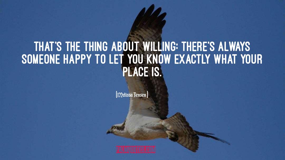 Melissa Jensen Quotes: That's the thing about Willing: