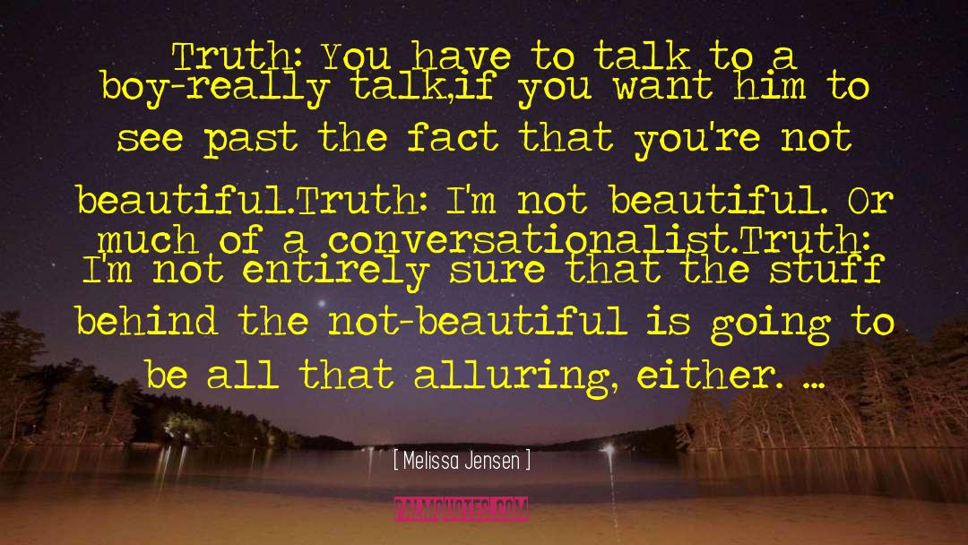 Melissa Jensen Quotes: Truth: You have to talk