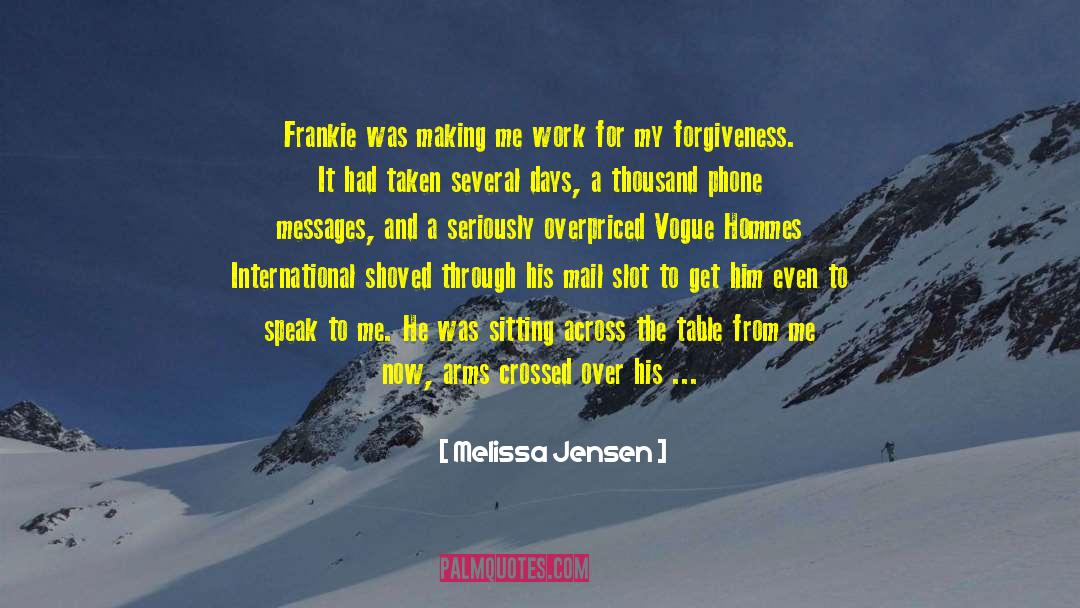 Melissa Jensen Quotes: Frankie was making me work