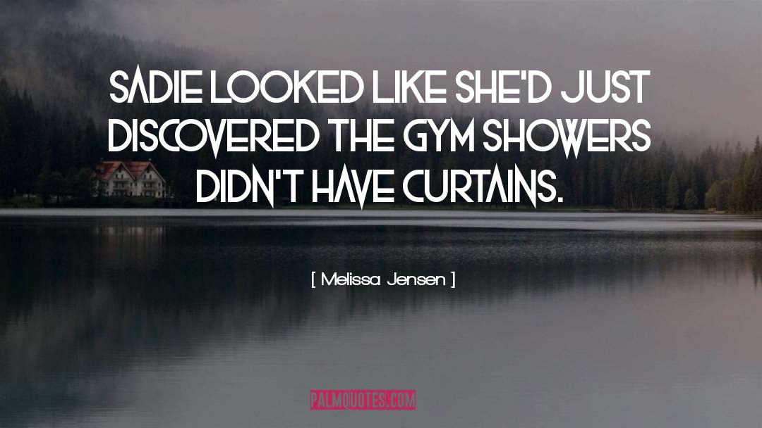 Melissa Jensen Quotes: Sadie looked like she'd just