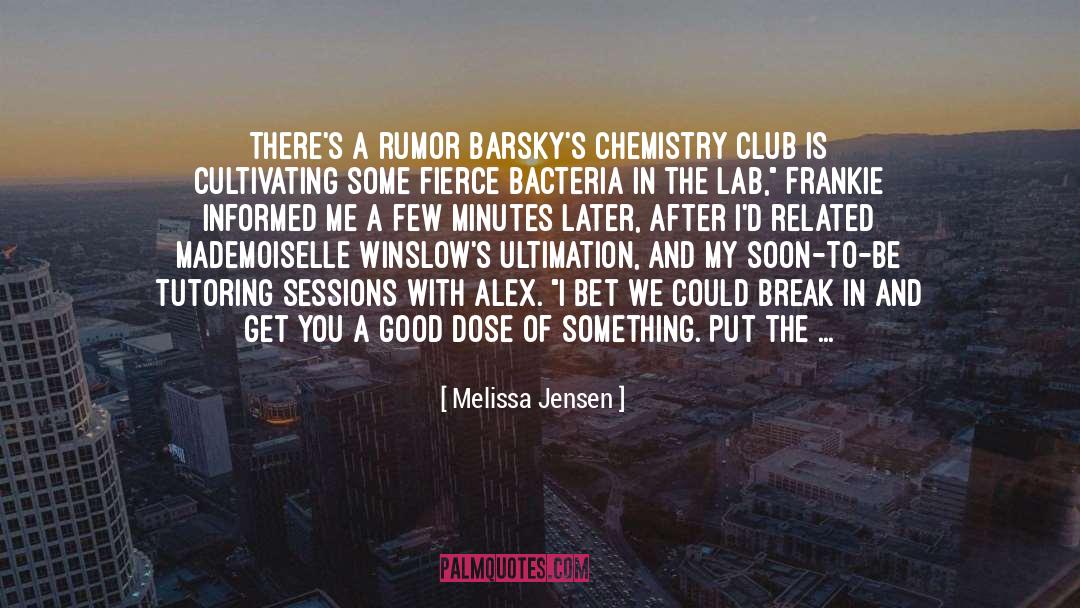 Melissa Jensen Quotes: There's a rumor Barsky's Chemistry