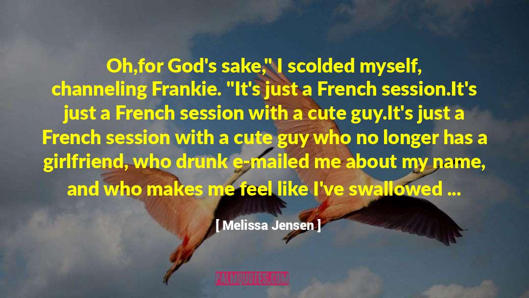 Melissa Jensen Quotes: Oh,for God's sake,