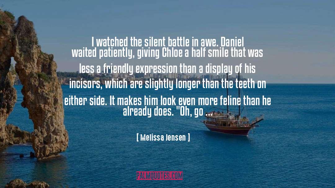 Melissa Jensen Quotes: I watched the silent battle