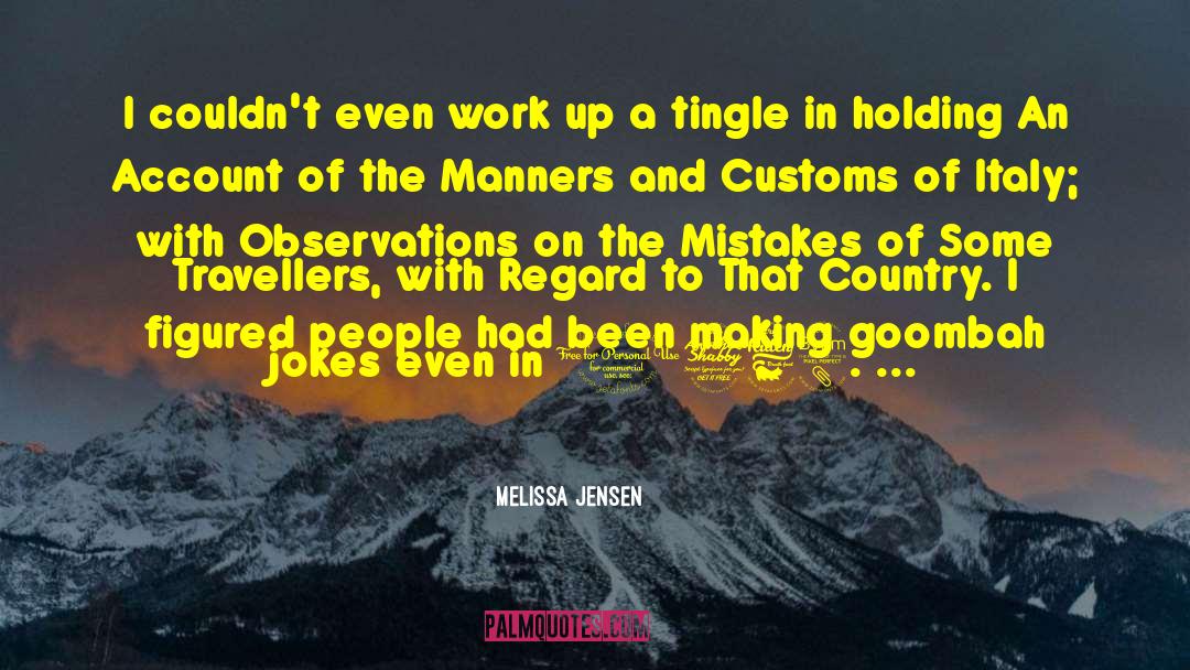 Melissa Jensen Quotes: I couldn't even work up