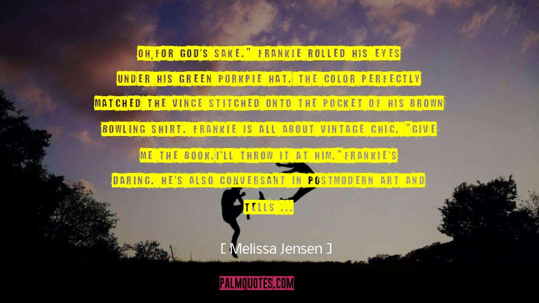 Melissa Jensen Quotes: Oh,for God's sake.