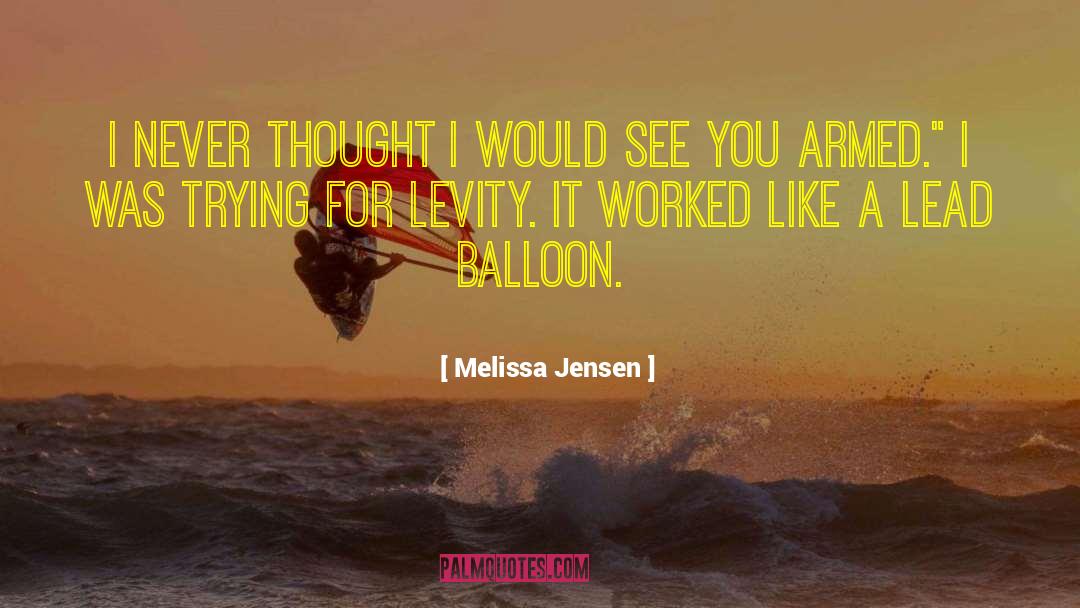 Melissa Jensen Quotes: I never thought I would