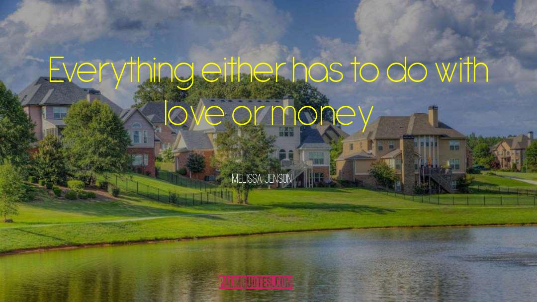 Melissa Jenson Quotes: Everything either has to do