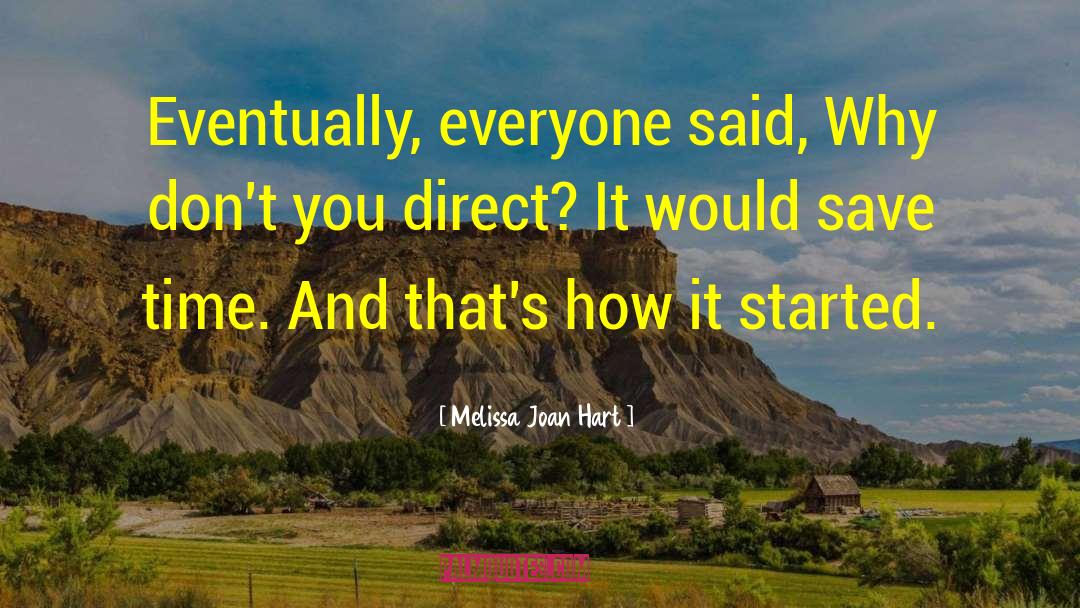 Melissa Joan Hart Quotes: Eventually, everyone said, Why don't