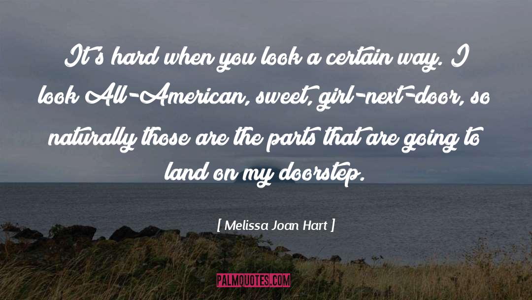 Melissa Joan Hart Quotes: It's hard when you look