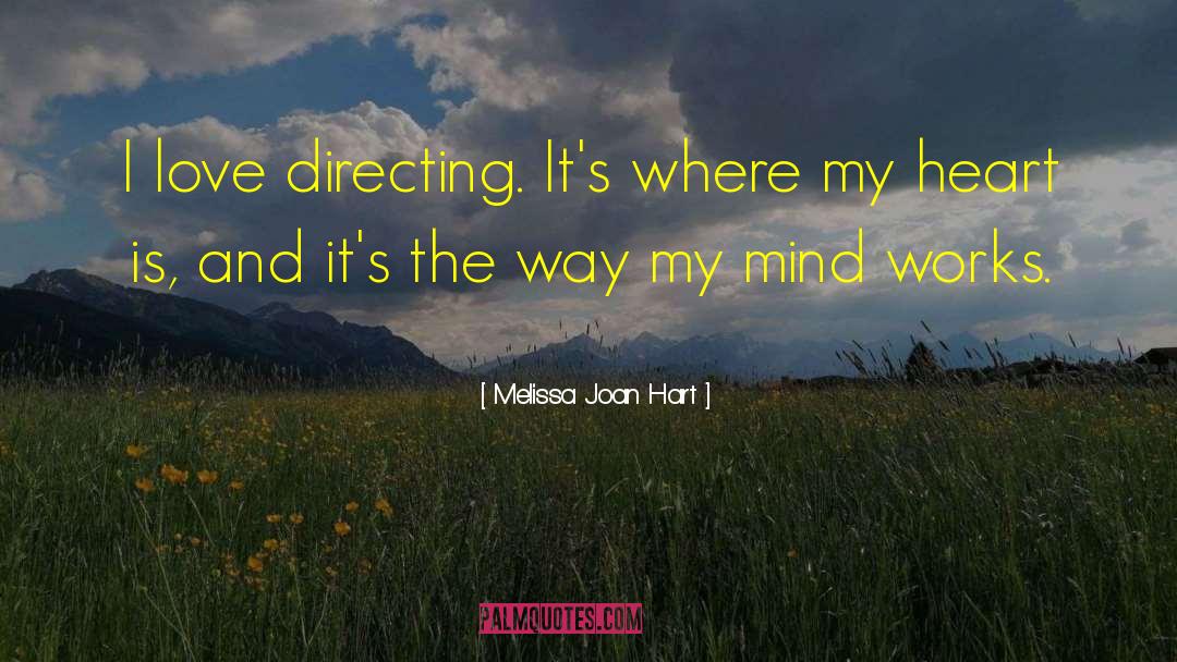 Melissa Joan Hart Quotes: I love directing. It's where