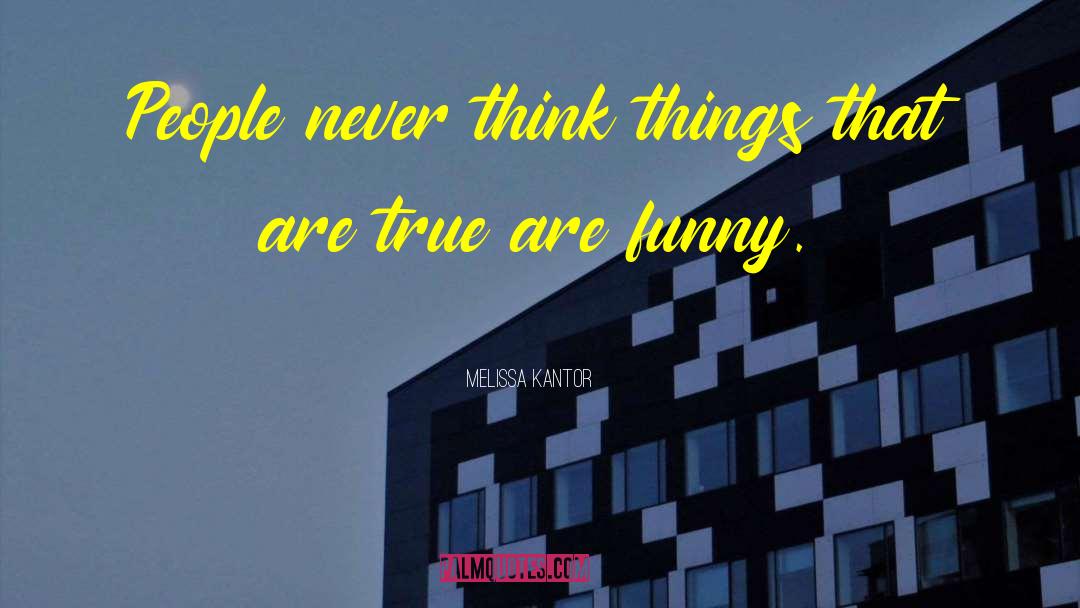 Melissa Kantor Quotes: People never think things that