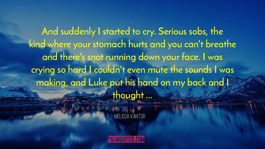 Melissa Kantor Quotes: And suddenly I started to