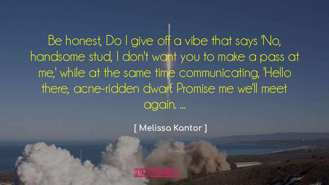 Melissa Kantor Quotes: Be honest, Do I give