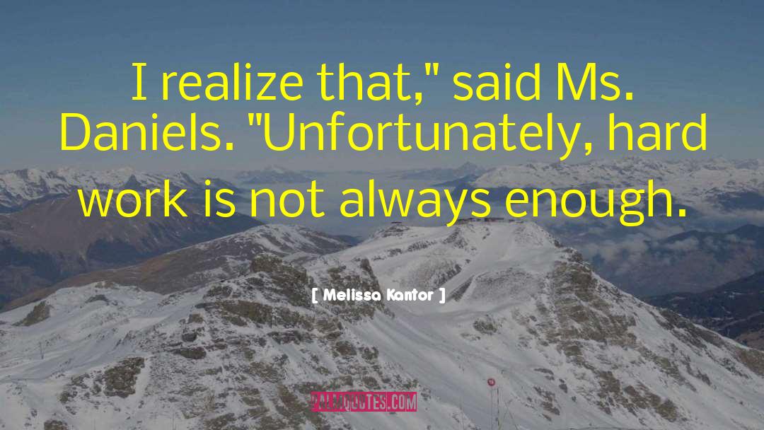 Melissa Kantor Quotes: I realize that,