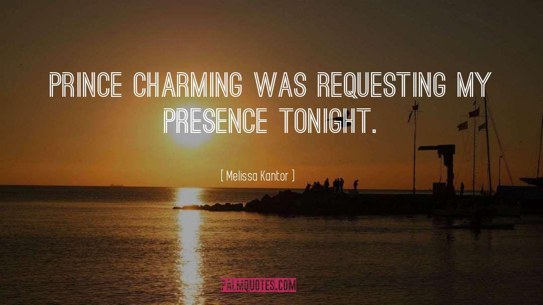Melissa Kantor Quotes: Prince Charming was requesting my
