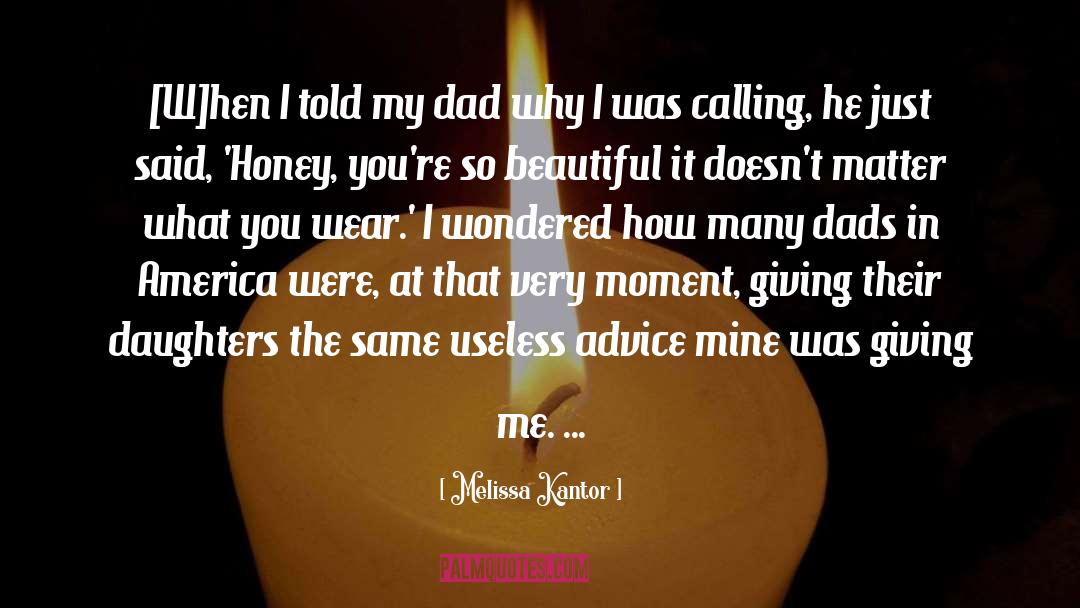 Melissa Kantor Quotes: [W]hen I told my dad