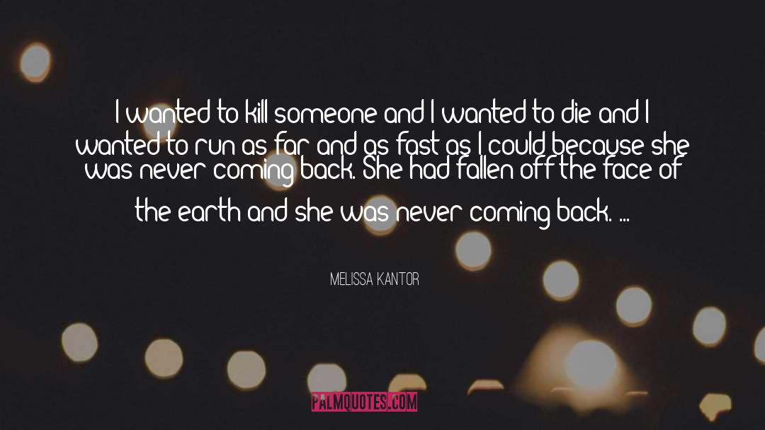 Melissa Kantor Quotes: I wanted to kill someone