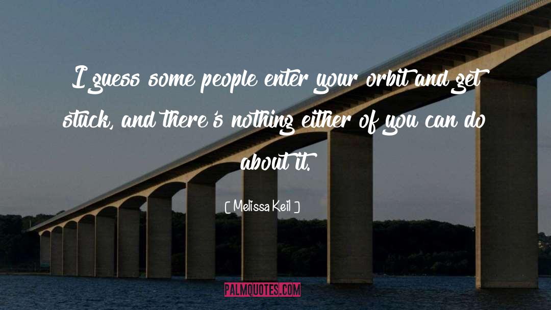 Melissa Keil Quotes: I guess some people enter