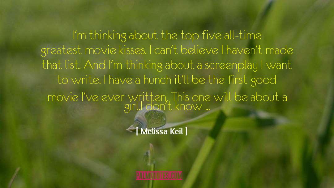 Melissa Keil Quotes: I'm thinking about the top