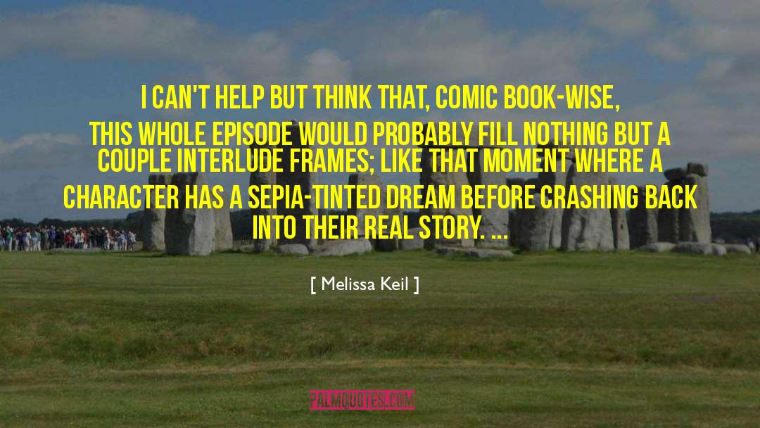 Melissa Keil Quotes: I can't help but think