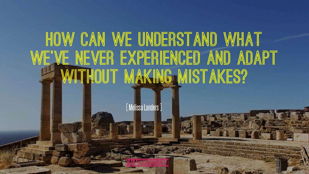 Melissa Landers Quotes: How can we understand what