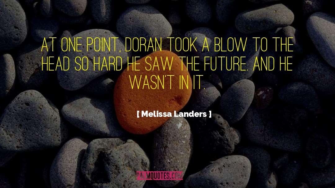 Melissa Landers Quotes: At one point, Doran took