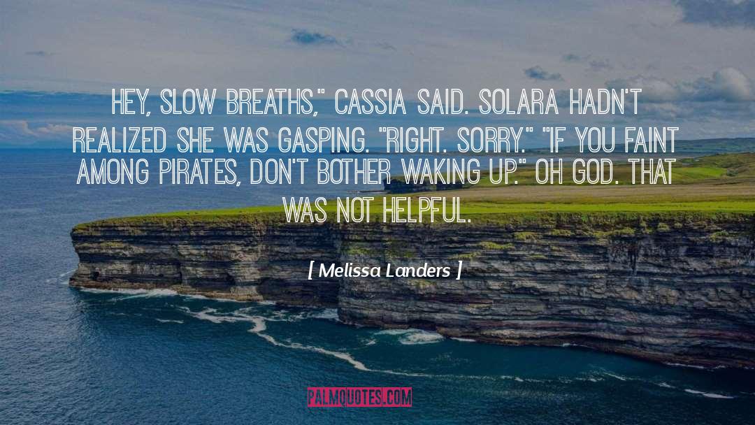 Melissa Landers Quotes: Hey, slow breaths,