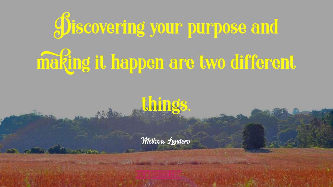 Melissa Landers Quotes: Discovering your purpose and making