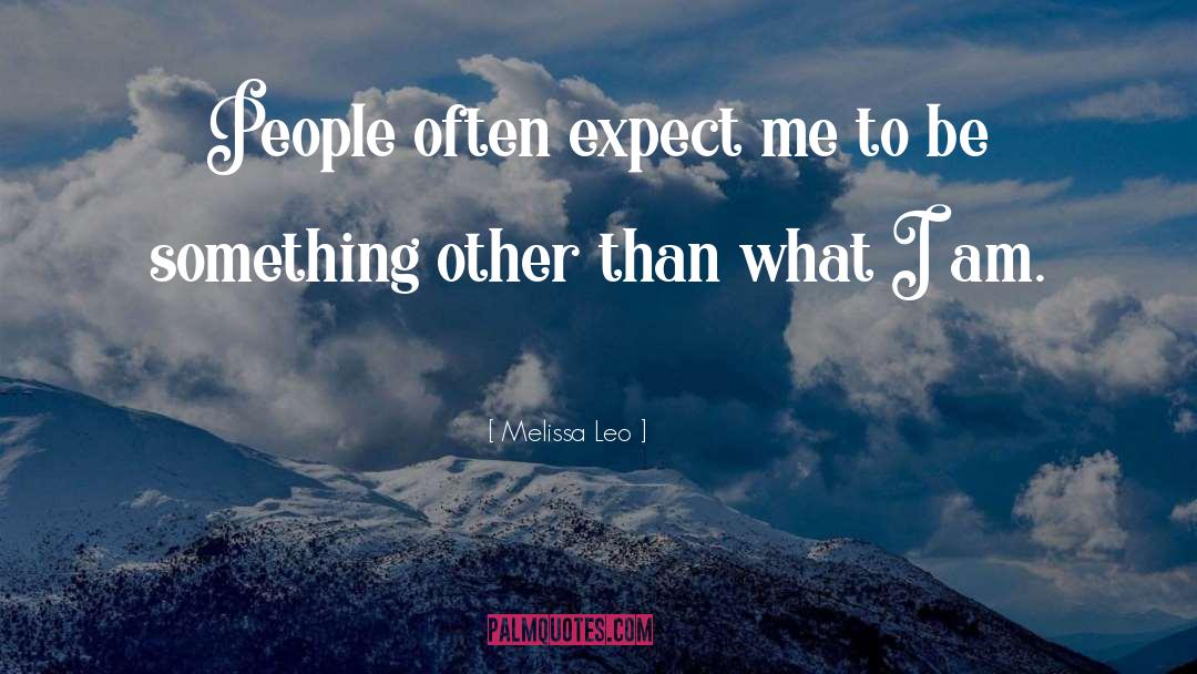 Melissa Leo Quotes: People often expect me to