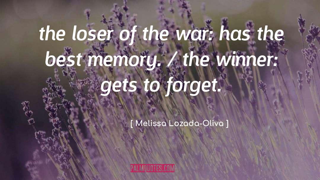 Melissa Lozada-Oliva Quotes: the loser of the war:
