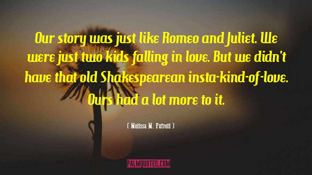 Melissa M. Futrell Quotes: Our story was just like