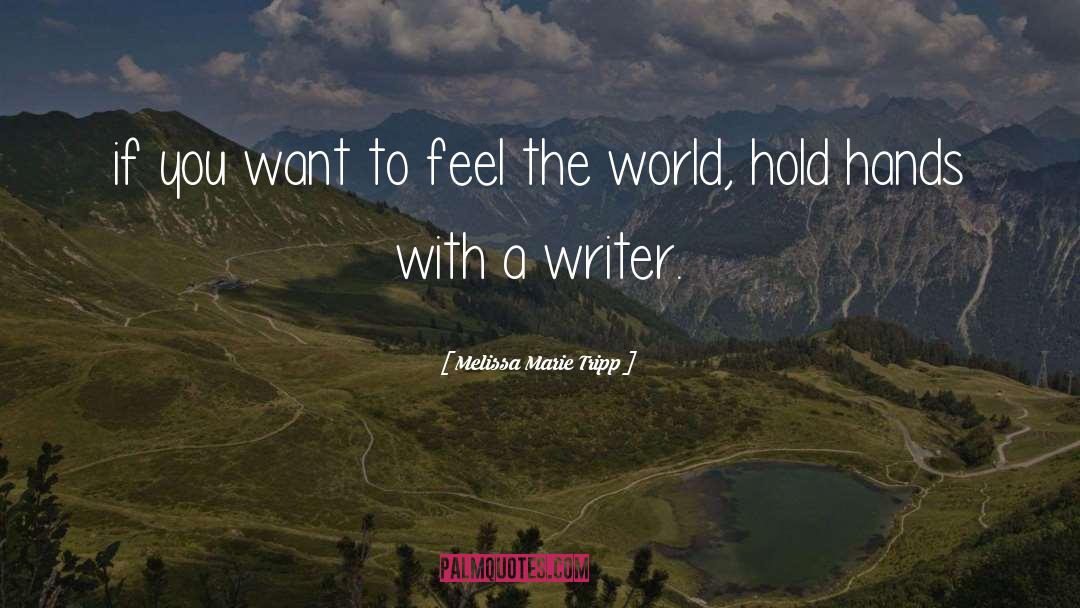 Melissa Marie Tripp Quotes: if you want to feel