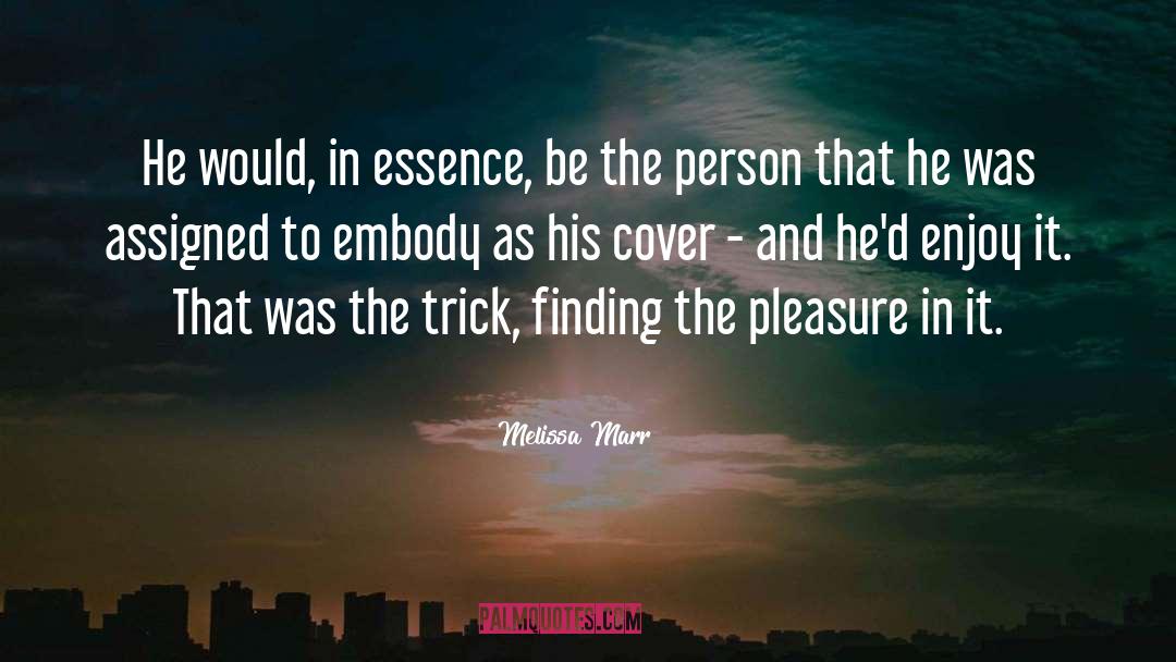 Melissa Marr Quotes: He would, in essence, be