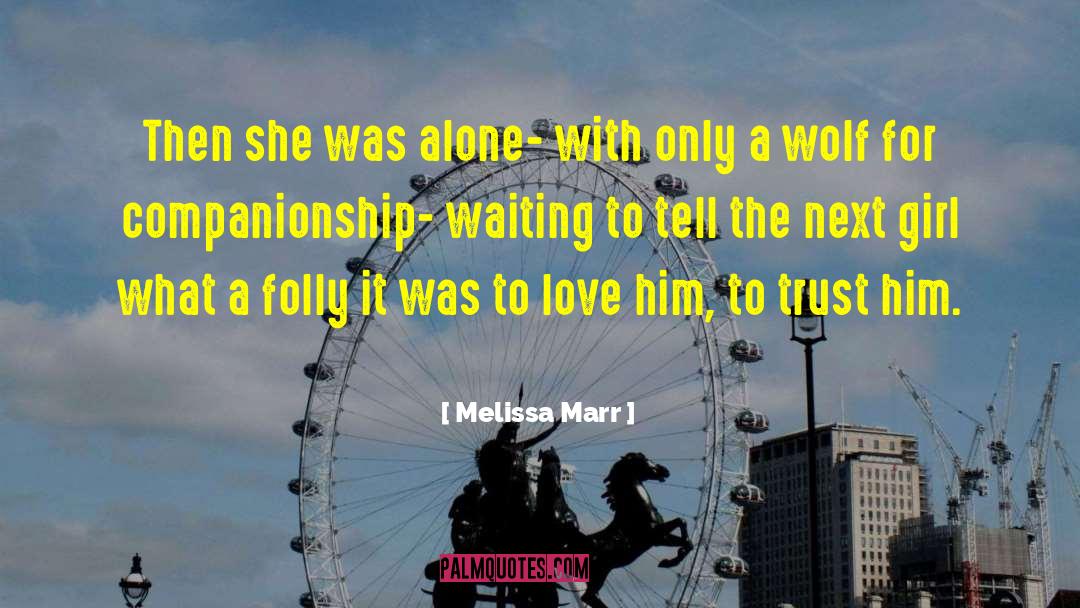 Melissa Marr Quotes: Then she was alone- with