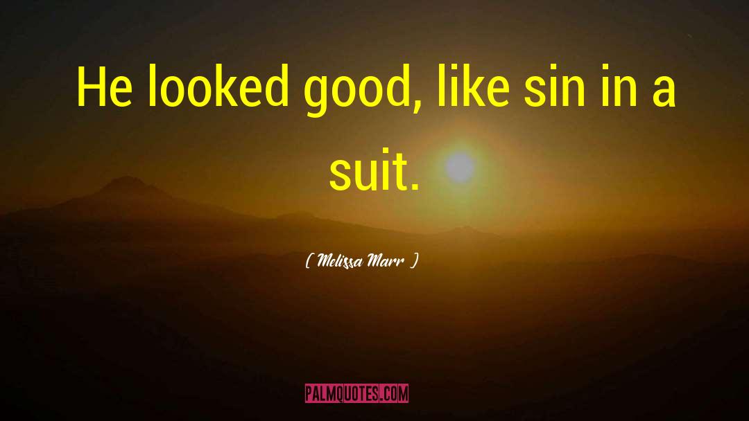 Melissa Marr Quotes: He looked good, like sin