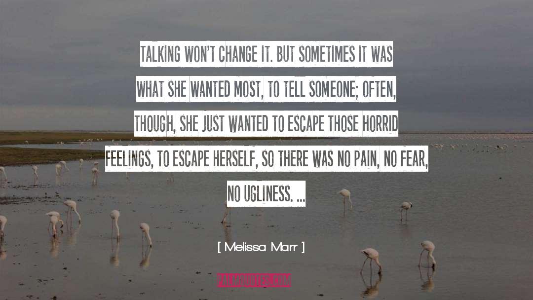 Melissa Marr Quotes: Talking won't change it. But