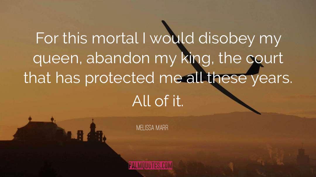 Melissa Marr Quotes: For this mortal I would